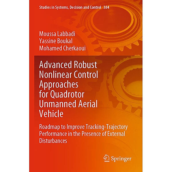 Advanced Robust Nonlinear Control Approaches for Quadrotor Unmanned Aerial Vehicle, Moussa Labbadi, Yassine Boukal, Mohamed CHERKAOUI