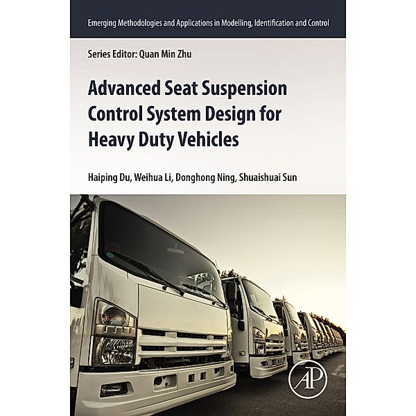 Advanced Seat Suspension Control System Design for Heavy Duty Vehicles, Haiping Du, Weihua Li, Donghong Ning, Shuaishuai Sun