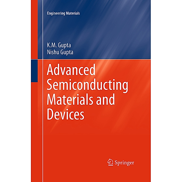 Advanced Semiconducting Materials and Devices, K.M. Gupta, Nishu Gupta