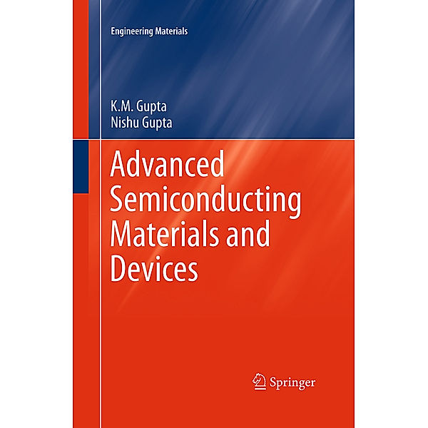 Advanced Semiconducting Materials and Devices, K.M. Gupta, Nishu Gupta