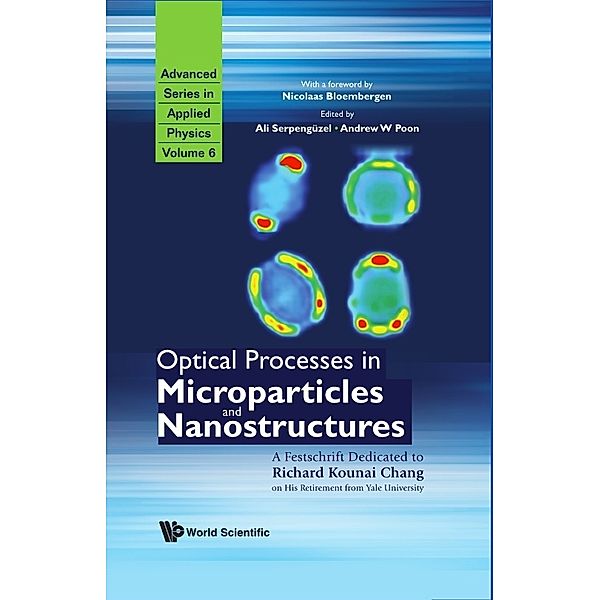 Advanced Series In Applied Physics: Optical Processes In Microparticles And Nanostructures: A Festschrift Dedicated To Richard Kounai Chang On His Retirement From Yale University
