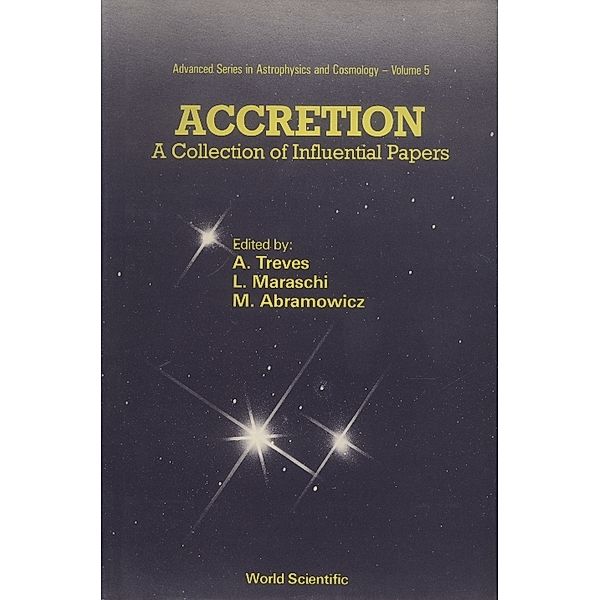 Advanced Series In Astrophysics And Cosmology: Accretion: A Collection Of Influential Papers