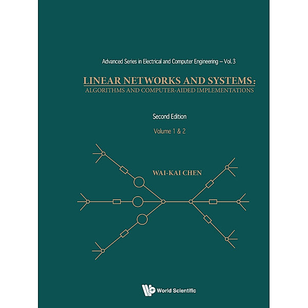 Advanced Series In Electrical And Computer Engineering: Linear Networks And Systems: Algorithms And Computer-aided Implementations (In 2 Volumes) (2nd Edition), Wai-Kai Chen