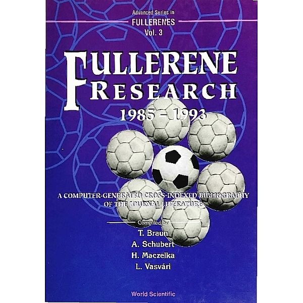 Advanced Series In Fullerenes: Fullerene Research 1985: 1993, Tibor Braun, Andras Peter Schubert, H Maczelka