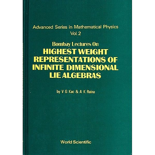 Advanced Series In Mathematical Physics: Highest Weight Representations Of Infinite Dimensional Lie Algebra, Ashok K Raina, Victor G Kac