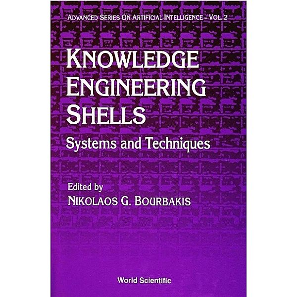 Advanced Series On Artificial Intelligence: Knowledge-engineering Shells: Systems And Techniques