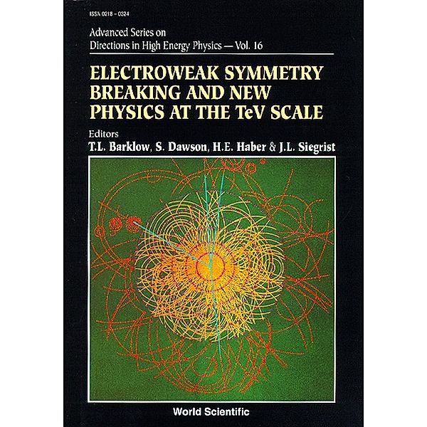 Advanced Series On Directions In High Energy Physics: Electroweak Symmetry Breaking And New Physics At The Tev Scale