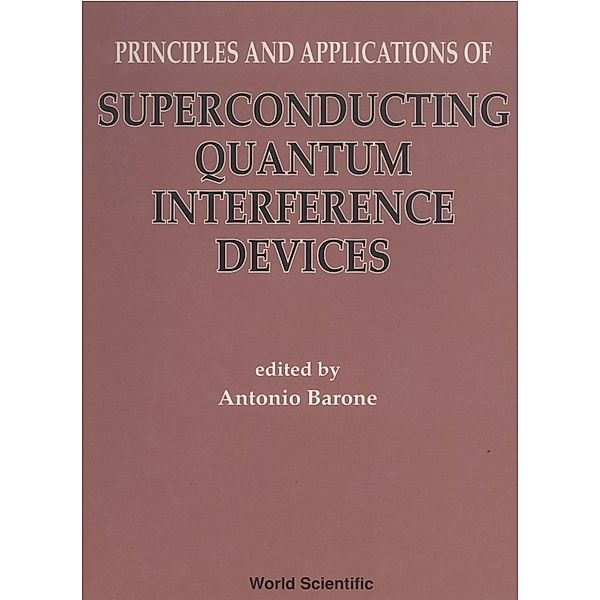 ADVANCED SERIES ON DIRECTIONS IN HIGH ENERGY PHYSICS: Principles And Applications Of Superconducting Quantum Interference Devices