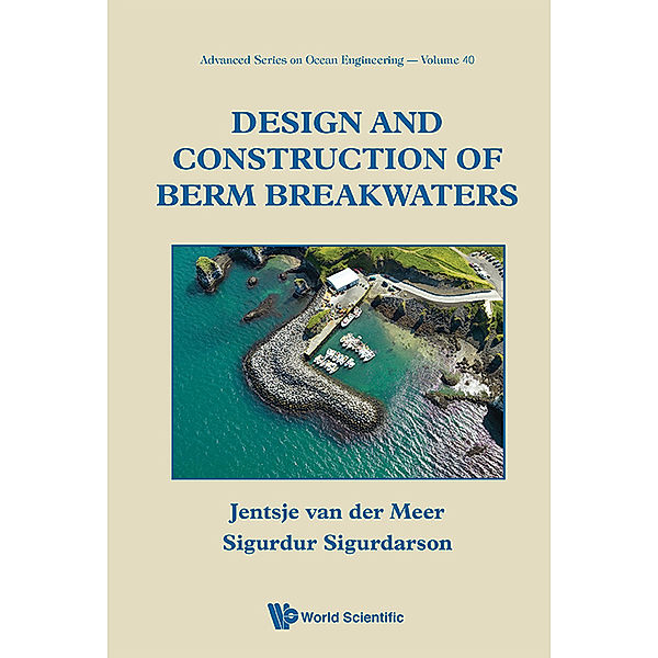 Advanced Series On Ocean Engineering: Design And Construction Of Berm Breakwaters, Sigurdur Sigurdarson, Jentsje van der Meer