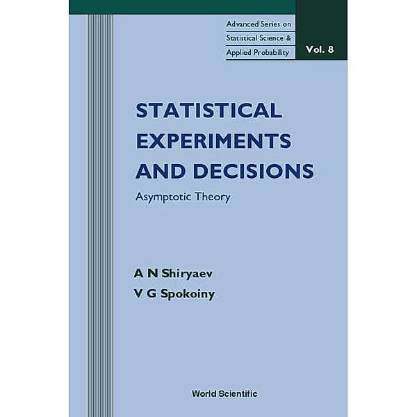 Advanced Series On Statistical Science And Applied Probability: Statistical Experiments And Decision, Asymptotic Theory, Albert N Shiryaev, V G Spokoiny