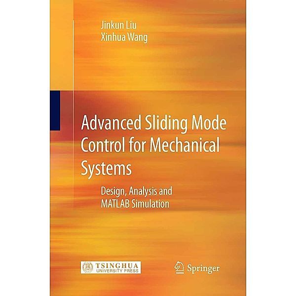 Advanced Sliding Mode Control for Mechanical Systems, Jinkun Liu, Xinhua Wang