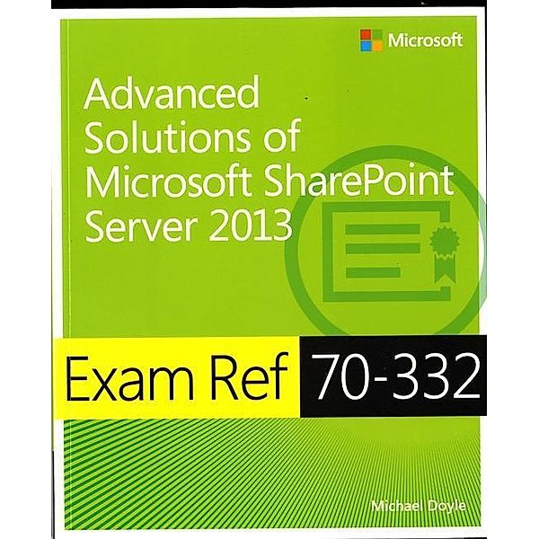 Advanced Solutions of Microsoft® SharePoint® Server 2013, Michael Doyle