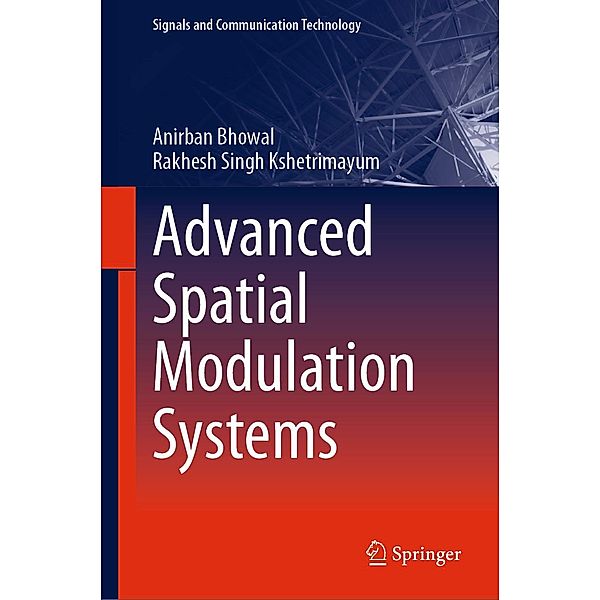 Advanced Spatial Modulation Systems / Signals and Communication Technology, Anirban Bhowal, Rakhesh Singh Kshetrimayum