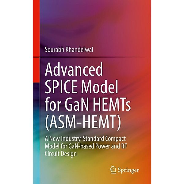 Advanced SPICE Model for GaN HEMTs (ASM-HEMT), Sourabh Khandelwal