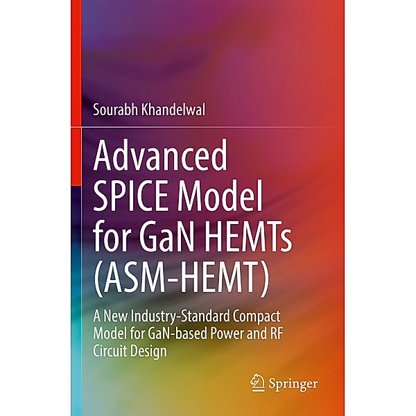 Advanced SPICE Model for GaN HEMTs (ASM-HEMT), Sourabh Khandelwal