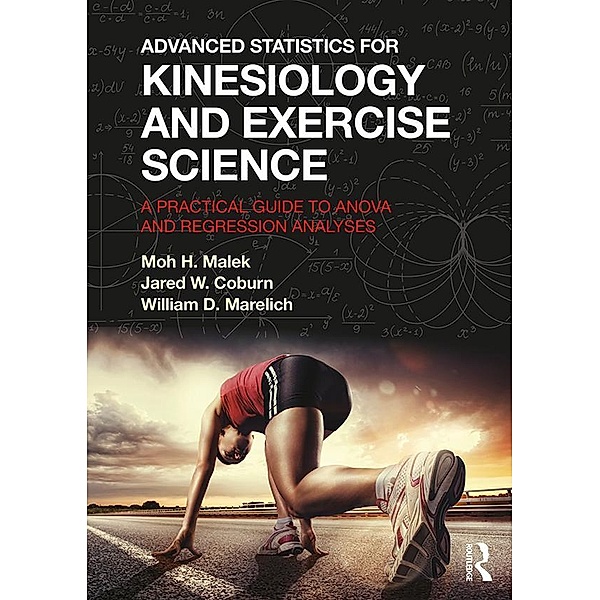 Advanced Statistics for Kinesiology and Exercise Science, Moh H. Malek, Jared W. Coburn, William D. Marelich