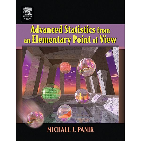 Advanced Statistics from an Elementary Point of View, Michael J Panik