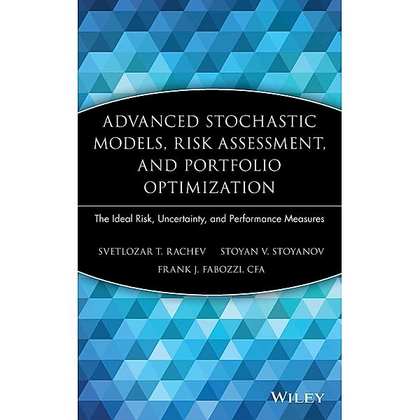 Advanced Stochastic Models, Risk Assessment, and Portfolio Optimization, Svetlozar T. Rachev, Stoyan V. Stoyanov, Frank J. Fabozzi