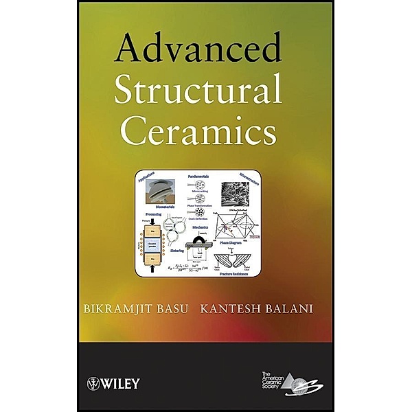 Advanced Structural Ceramics, Bikramjit Basu, Kantesh Balani