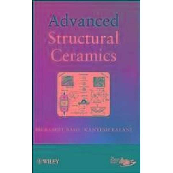 Advanced Structural Ceramics, Bikramjit Basu, Kantesh Balani