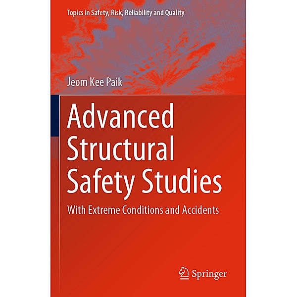 Advanced Structural Safety Studies, Jeom Kee Paik