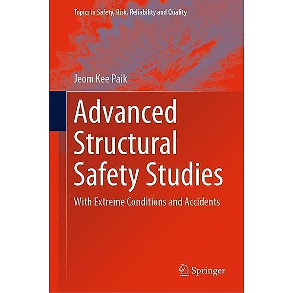 Advanced Structural Safety Studies, Jeom Kee Paik