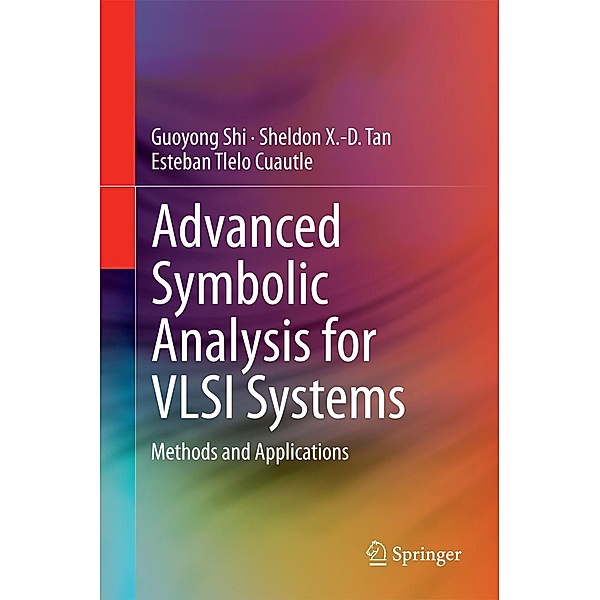 Advanced Symbolic Analysis for VLSI Systems, Guoyong Shi, Sheldon X. -D. Tan, Esteban Tlelo Cuautle