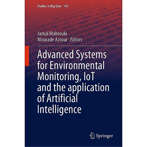 Advanced Systems for Environmental Monitoring, IoT and the application of Artificial Intelligence / Studies in Big Data Bd.143