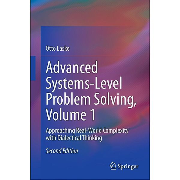 Advanced Systems-Level Problem Solving, Volume 1, Otto Laske