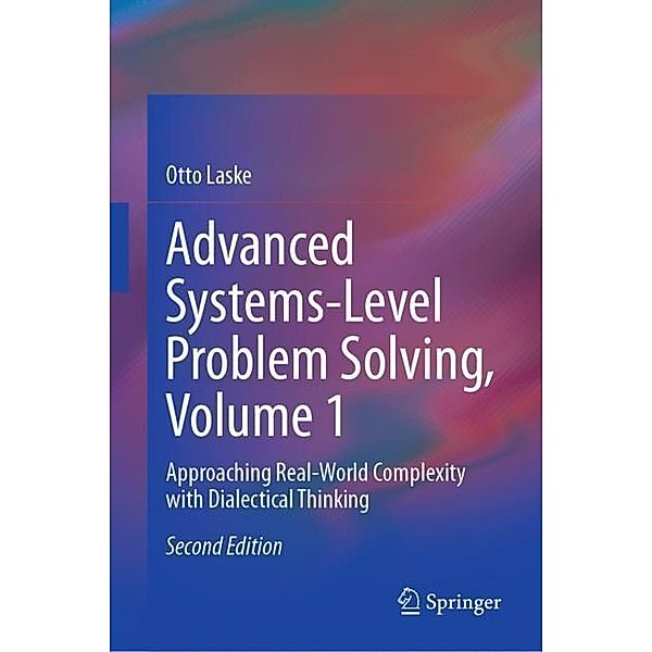 Advanced Systems-Level Problem Solving, Volume 1, Otto Laske