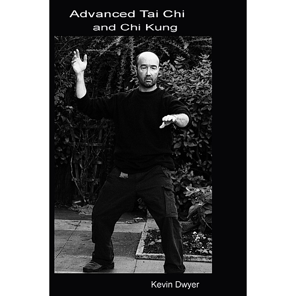 Advanced Tai Chi and Chi Kung (Core Sentient Program, #3) / Core Sentient Program, Kevin Dwyer