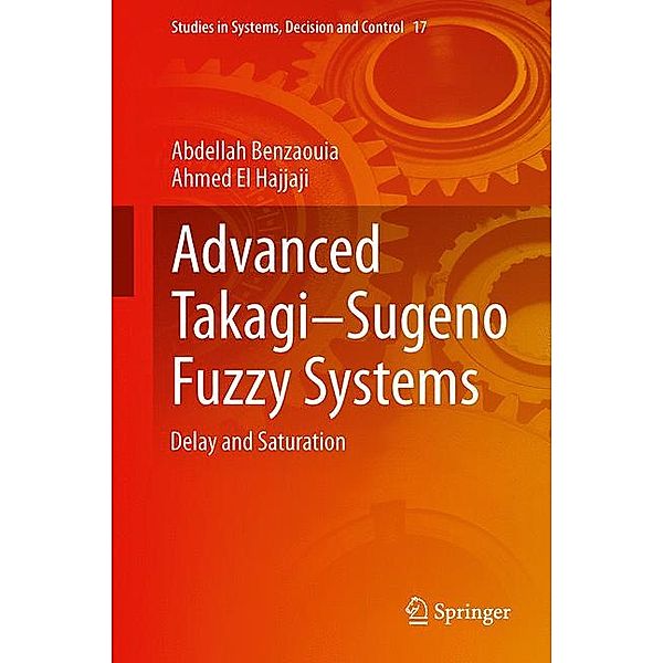 Advanced Takagi-Sugeno Fuzzy Systems, Abdellah Benzaouia, Ahmed El Hajjaji