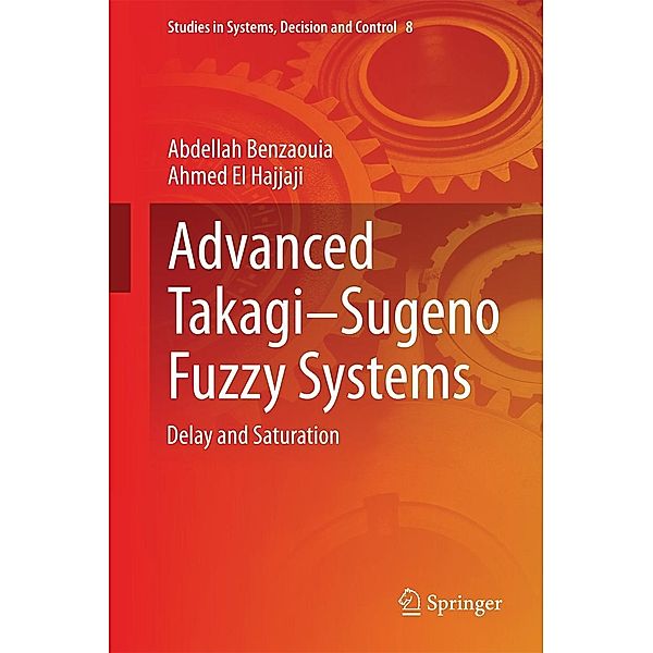 Advanced Takagi¿Sugeno Fuzzy Systems / Studies in Systems, Decision and Control Bd.8, Abdellah Benzaouia, Ahmed El Hajjaji