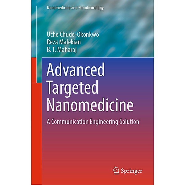 Advanced Targeted Nanomedicine, Uche Chude-Okonkwo, Reza Malekian, BT Maharaj