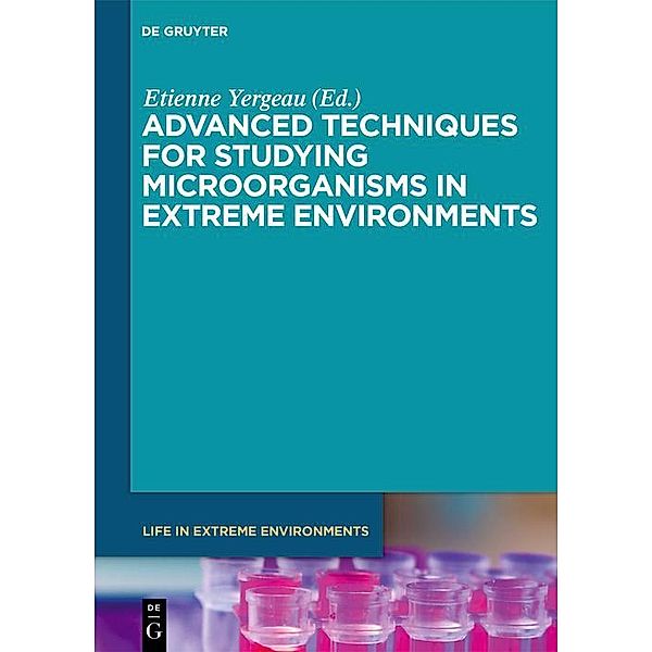 Advanced Techniques for Studying Microorganisms in Extreme Environments / Life in Extreme Environments Bd.8