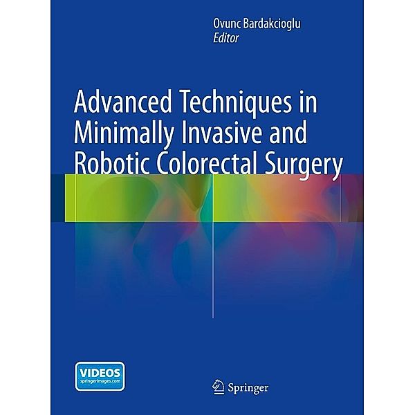 Advanced Techniques in Minimally Invasive and Robotic Colorectal Surgery