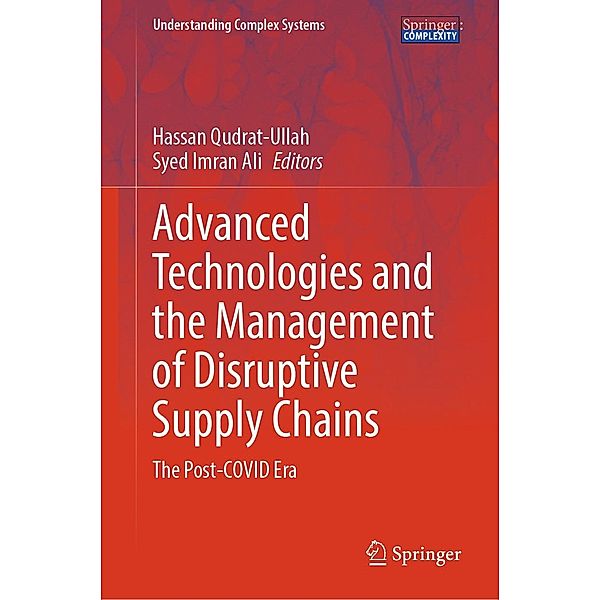 Advanced Technologies and the Management of Disruptive Supply Chains / Understanding Complex Systems