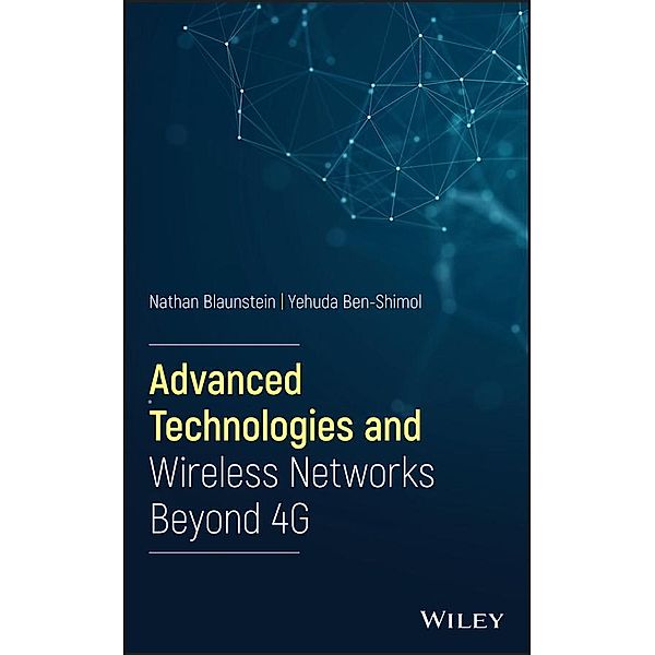 Advanced Technologies and Wireless Networks Beyond 4G, Nathan Blaunstein, Yehuda Ben-Shimol