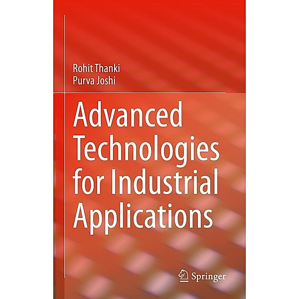 Advanced Technologies for Industrial Applications, Rohit Thanki, Purva Joshi