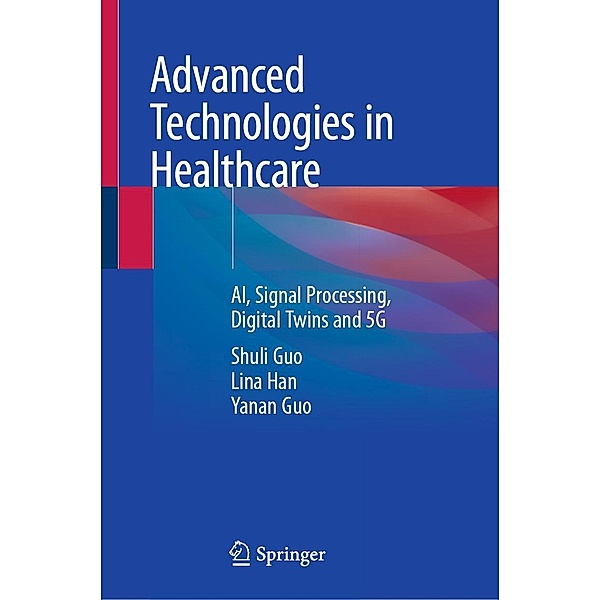 Advanced Technologies in Healthcare, Shuli Guo, Lina Han, Yanan Guo
