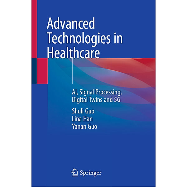 Advanced Technologies in Healthcare, Shuli Guo, Lina Han, Yanan Guo