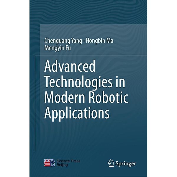 Advanced Technologies in Modern Robotic Applications, Chenguang Yang, Hongbin Ma, Mengyin Fu