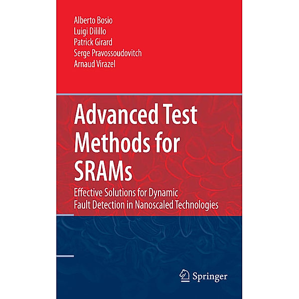 Advanced Test Methods for SRAMs, Alberto Bosio, Luigi Dilillo, Patrick Girard, Serge Pravossoudovitch, Arnaud Virazel