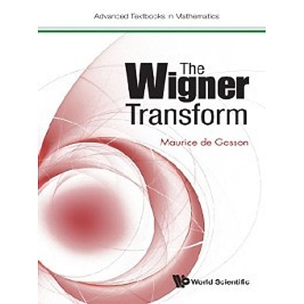 Advanced Textbooks in Mathematics: The Wigner Transform, Maurice de Gosson