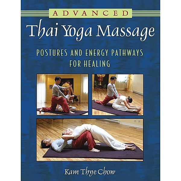 Advanced Thai Yoga Massage / Healing Arts, Kam Thye Chow