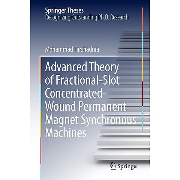 Advanced Theory of Fractional-Slot Concentrated-Wound Permanent Magnet Synchronous Machines / Springer Theses, Mohammad Farshadnia