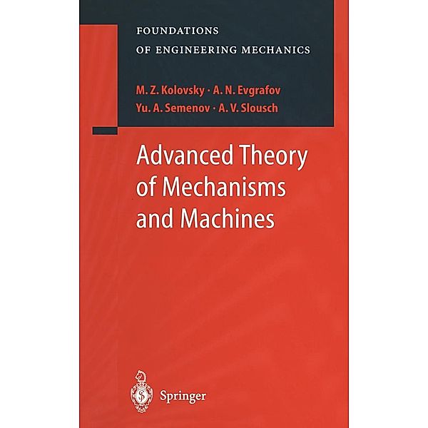 Advanced Theory of Mechanisms and Machines / Foundations of Engineering Mechanics, M. Z. Kolovsky, A. N. Evgrafov, Yu. A. Semenov, A. V. Slousch