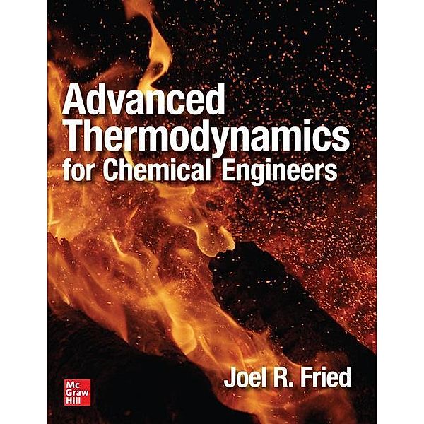 Advanced Thermodynamics for Chemical Engineers, Joel Fried