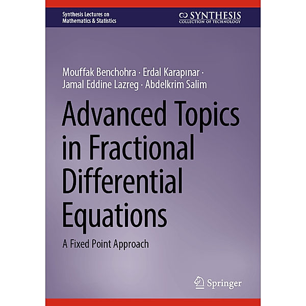 Advanced Topics in Fractional Differential Equations, Mouffak Benchohra, Erdal Karapinar, Jamal Eddine Lazreg, Abdelkrim Salim