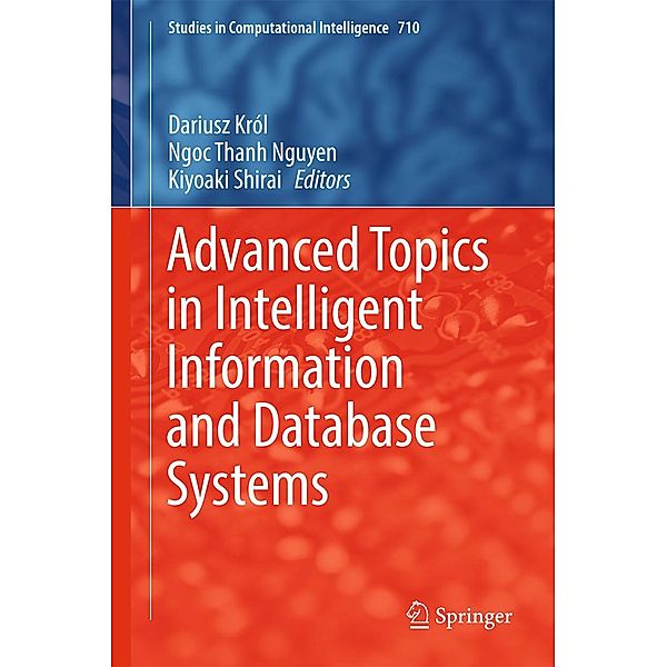 Advanced Topics in Intelligent Information and Database Systems / Studies in Computational Intelligence Bd.710